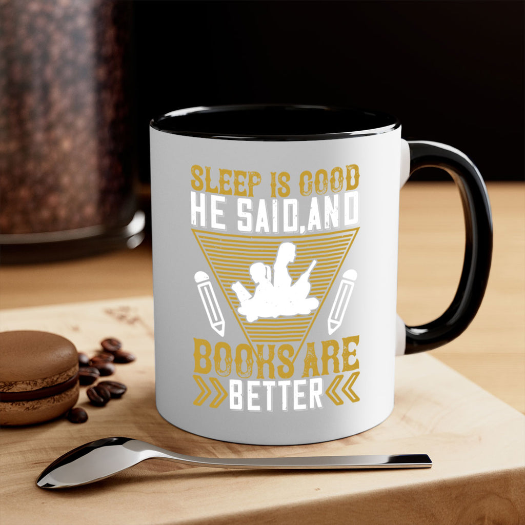 sleep is good he said and books are better 13#- Reading - Books-Mug / Coffee Cup
