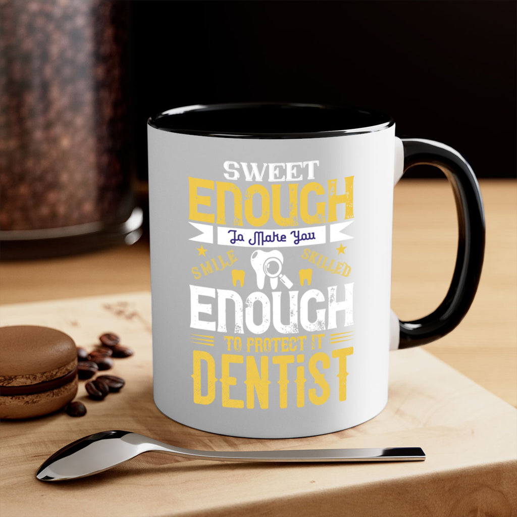 sweet enogh to make you Style 18#- dentist-Mug / Coffee Cup