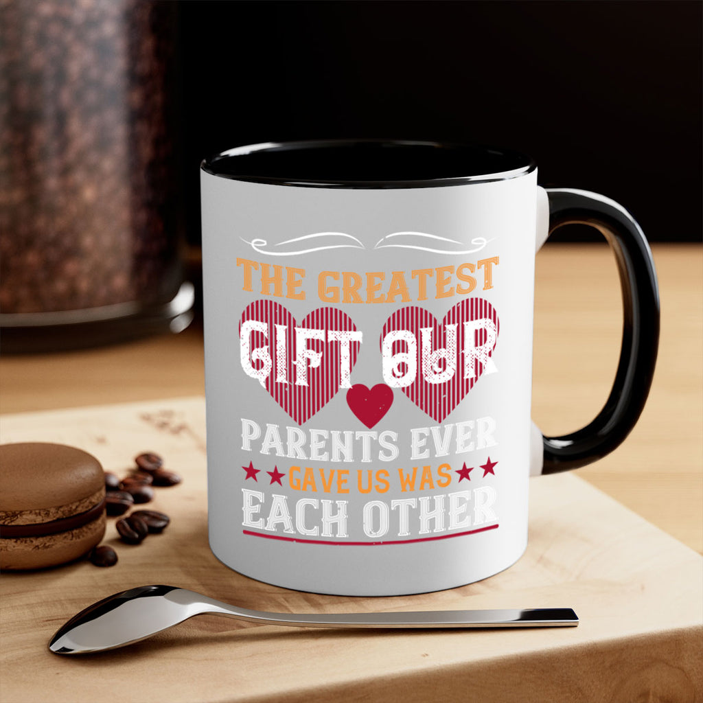 the greatest gift our parents ever gave us was each other 10#- sister-Mug / Coffee Cup