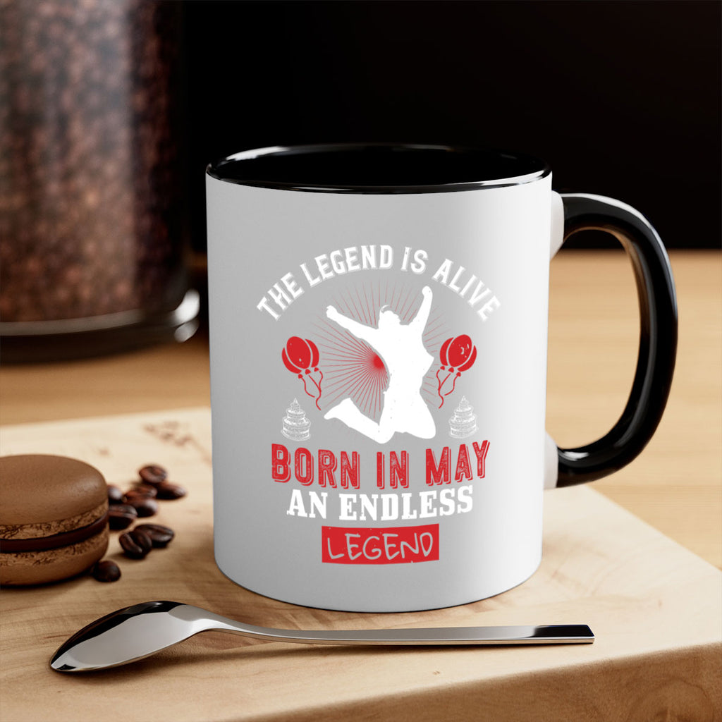 the legend is alive born in may an endless legend Style 30#- birthday-Mug / Coffee Cup
