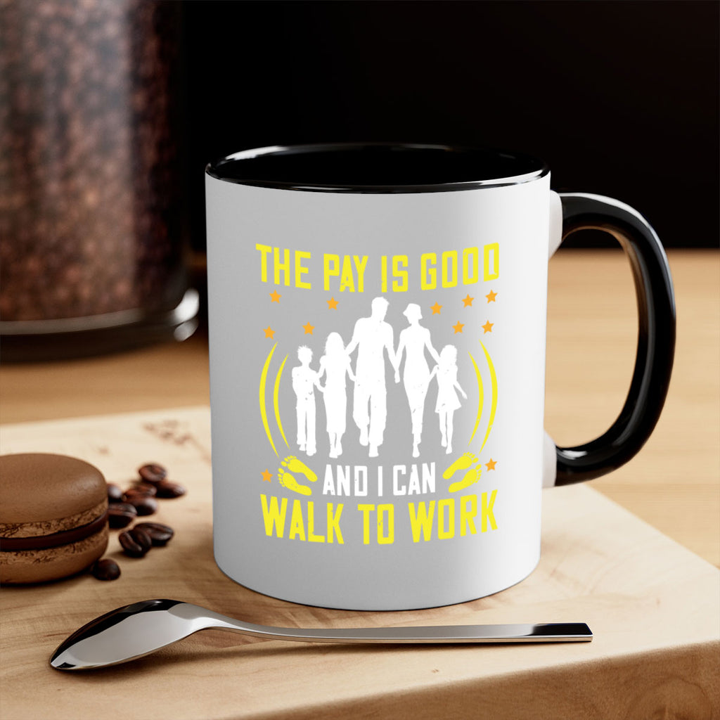 the pay is good and i can walk to work 21#- walking-Mug / Coffee Cup