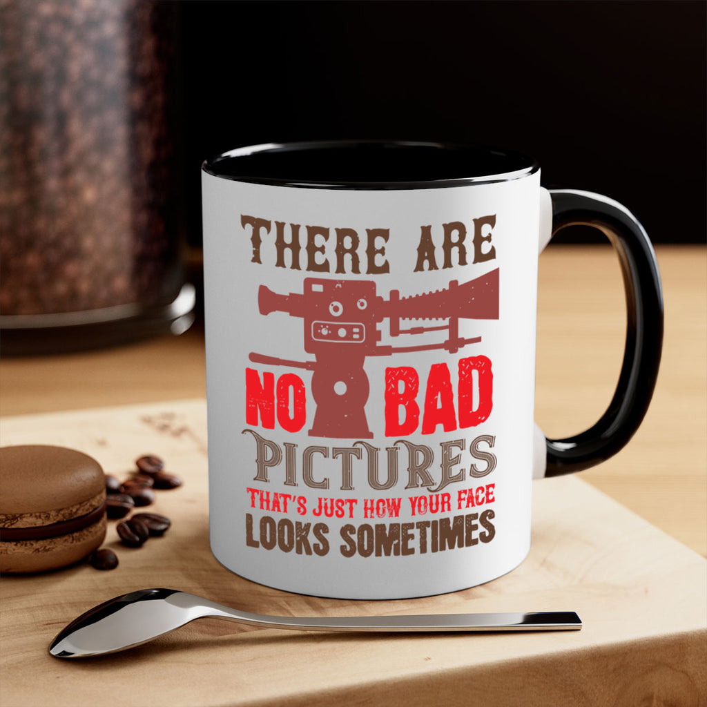there are no bad pictures that just how you face looks sometimes 12#- photography-Mug / Coffee Cup