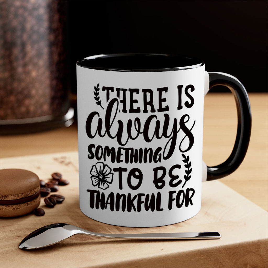 there is always something to be thankful for 51#- thanksgiving-Mug / Coffee Cup