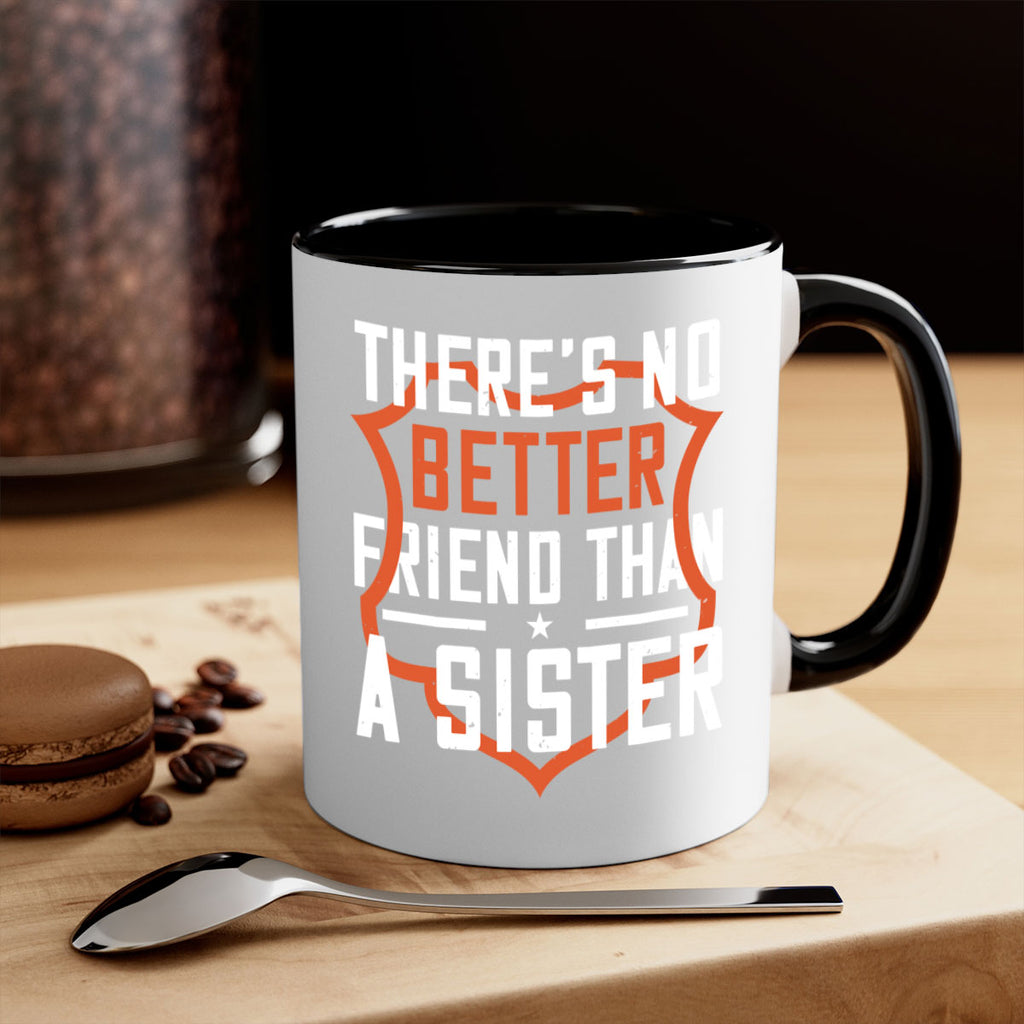 there’s no better friend than a sister 6#- sister-Mug / Coffee Cup