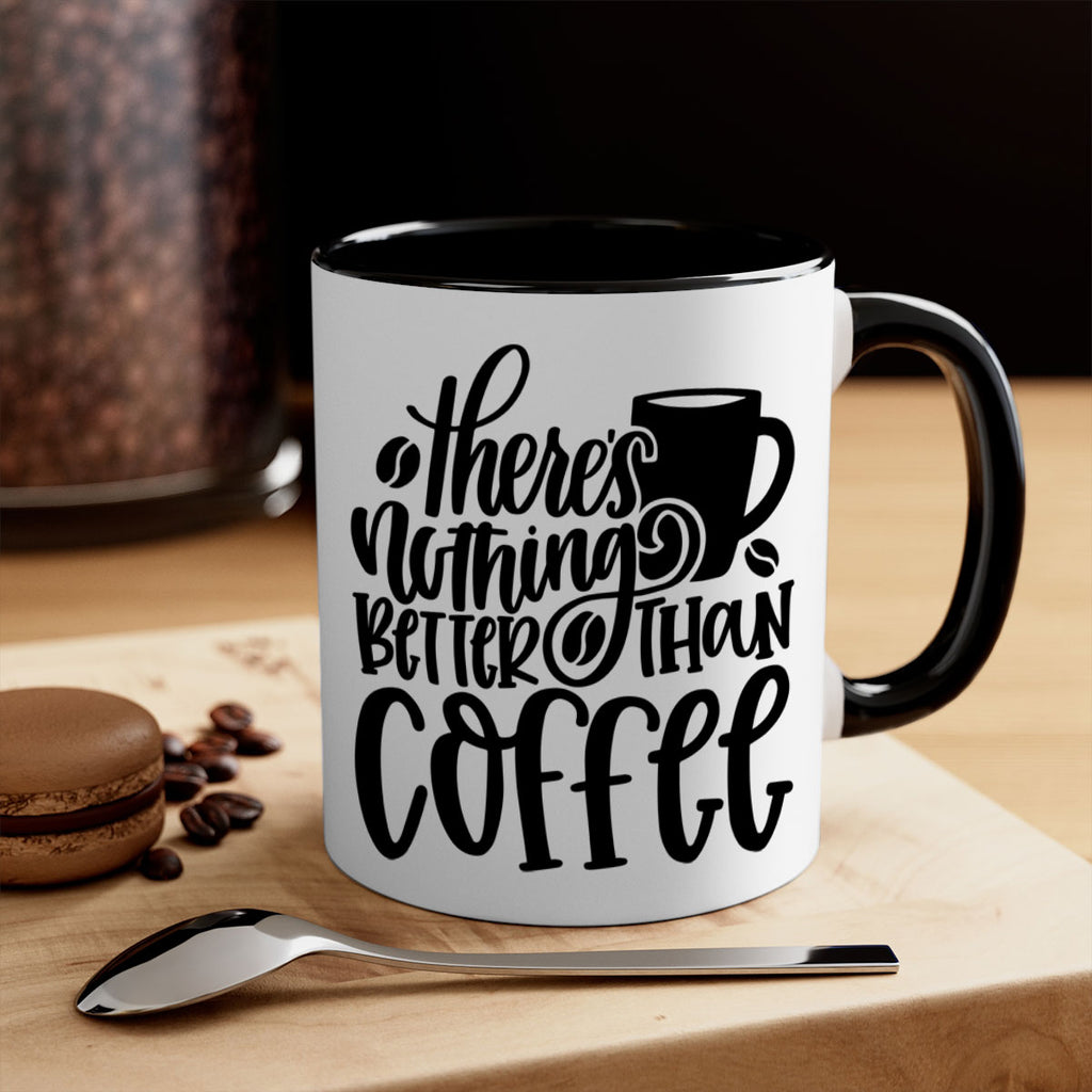 theres nothing better than coffee 19#- coffee-Mug / Coffee Cup