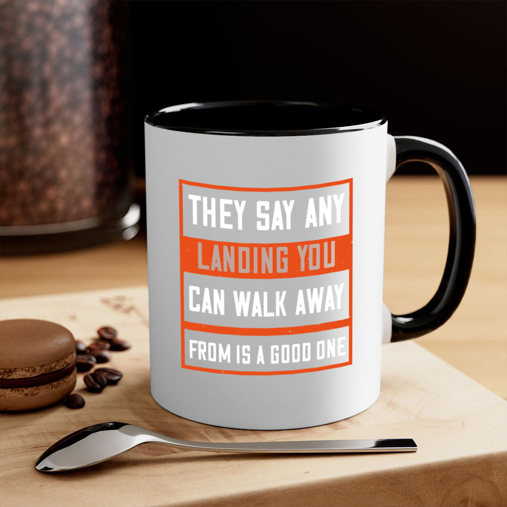 they say any landing you can walk away from is a good one 18#- walking-Mug / Coffee Cup