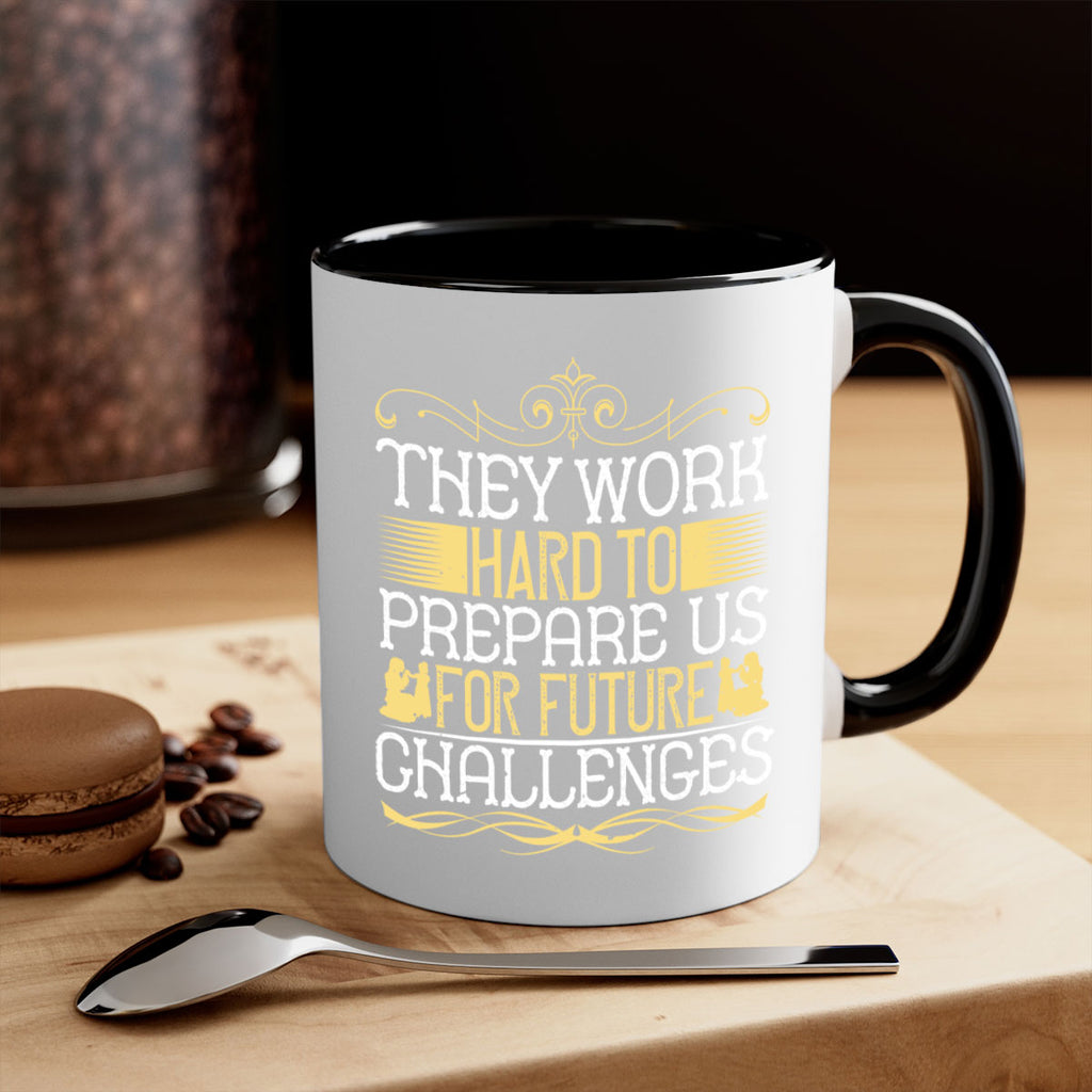 they work hard to prepare us for future challenges 14#- parents day-Mug / Coffee Cup