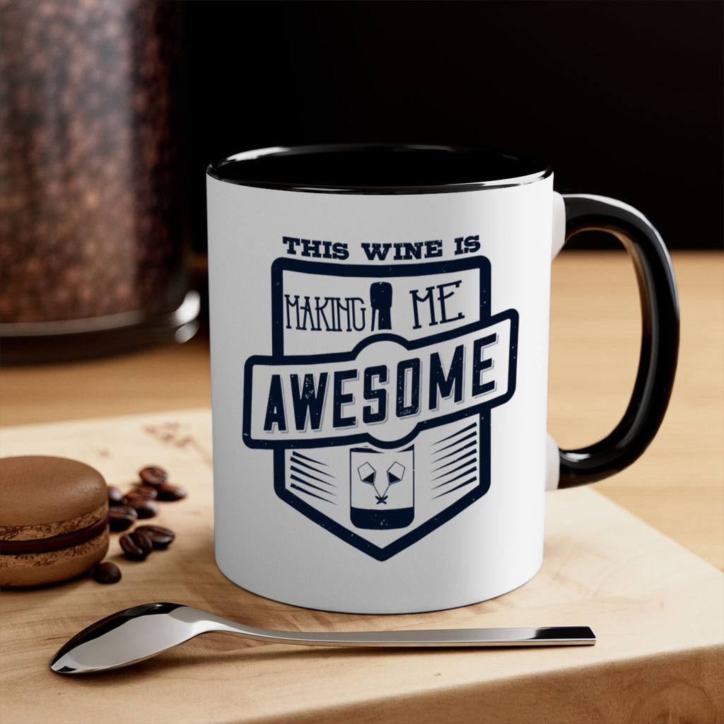 this wine is making me awesome 118#- wine-Mug / Coffee Cup