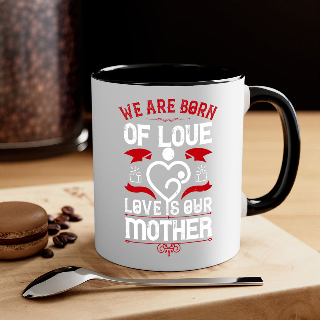 we are born of love 17#- mothers day-Mug / Coffee Cup