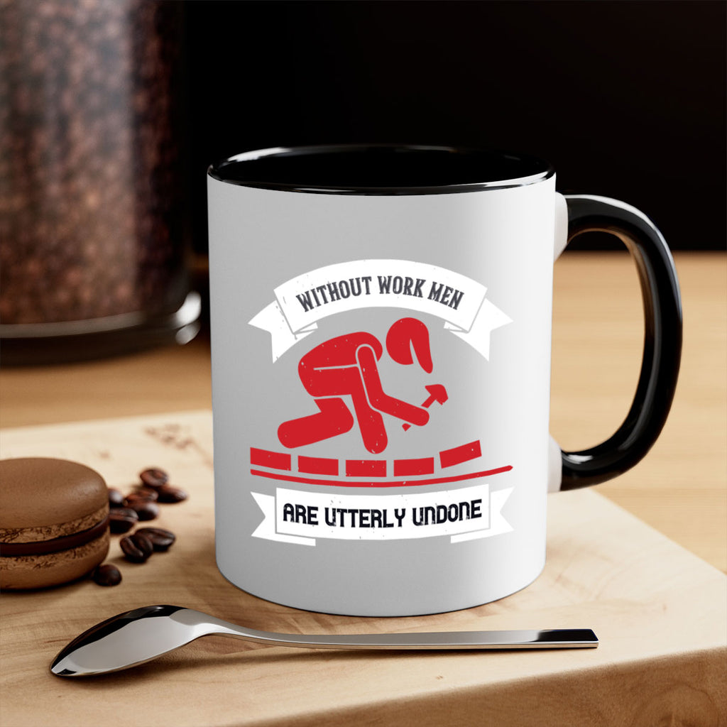 without work men are utterly undone 7#- labor day-Mug / Coffee Cup