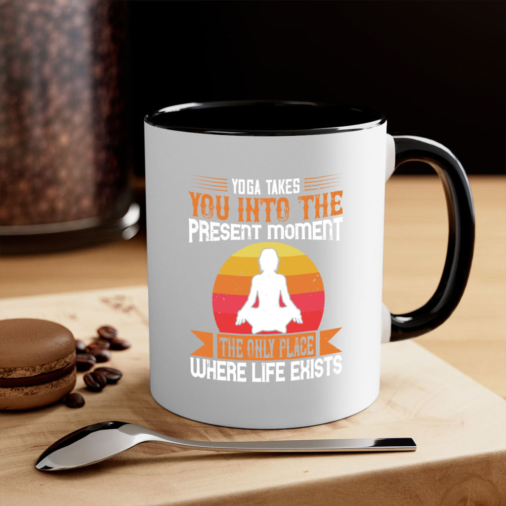 yoga takes you into the present moment the only place where life exists 8#- yoga-Mug / Coffee Cup