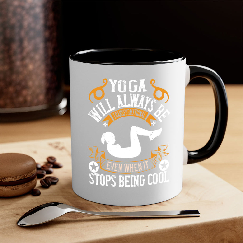 yoga will always be transformational even when it stops being cool 4#- yoga-Mug / Coffee Cup