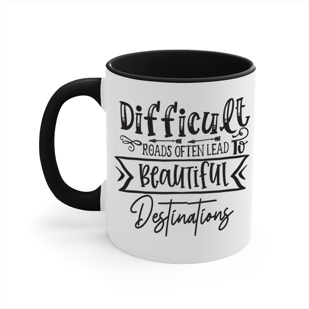 Difficult Roads Often Lead To Beautiful Destinations Style 130#- motivation-Mug / Coffee Cup