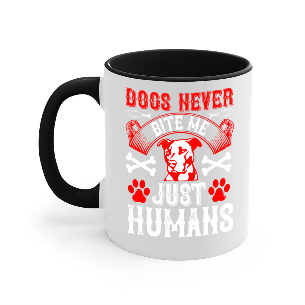 Dogs never bite me Just humans Style 209#- Dog-Mug / Coffee Cup