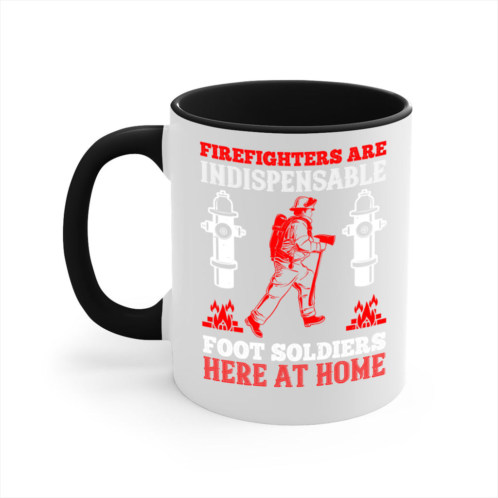 Firefighters are indispensable foot soldiers here at home Style 76#- fire fighter-Mug / Coffee Cup