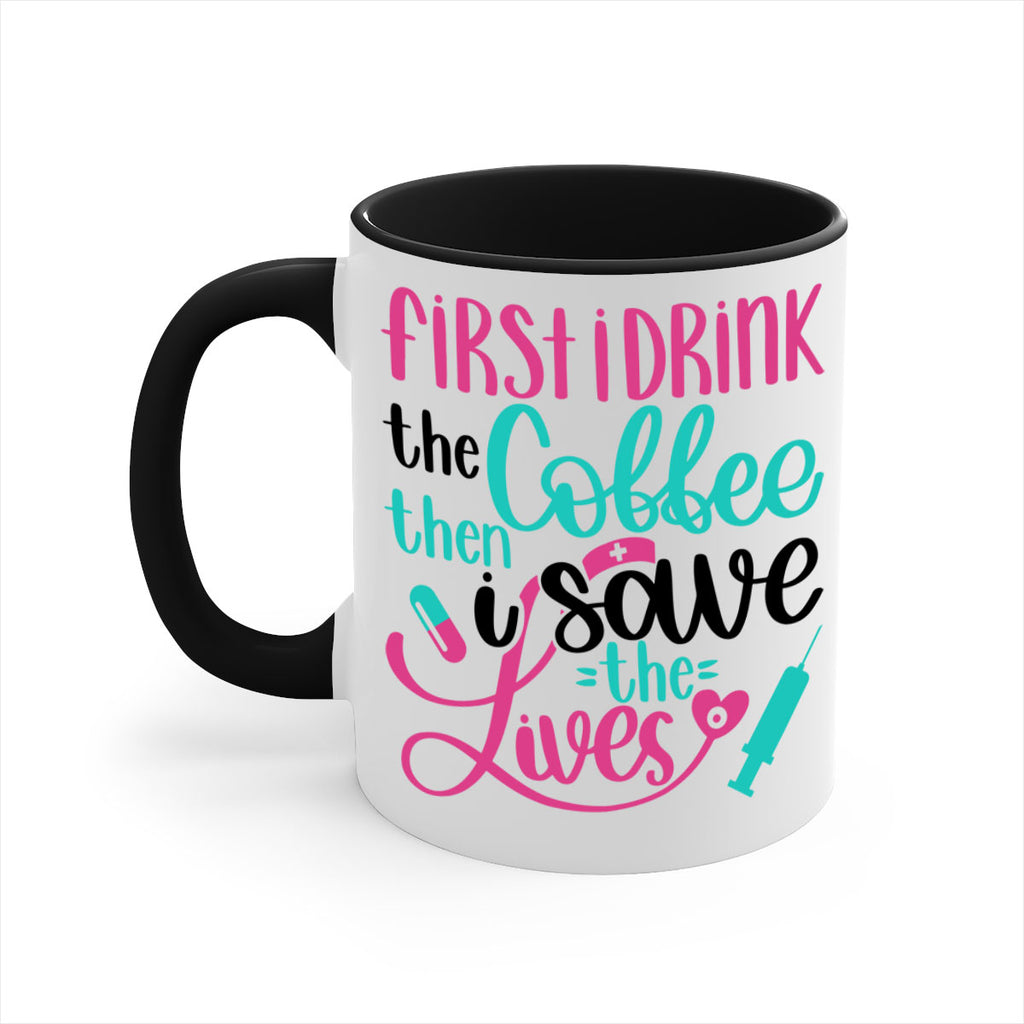 First I Drink The Coffe Style Style 191#- nurse-Mug / Coffee Cup