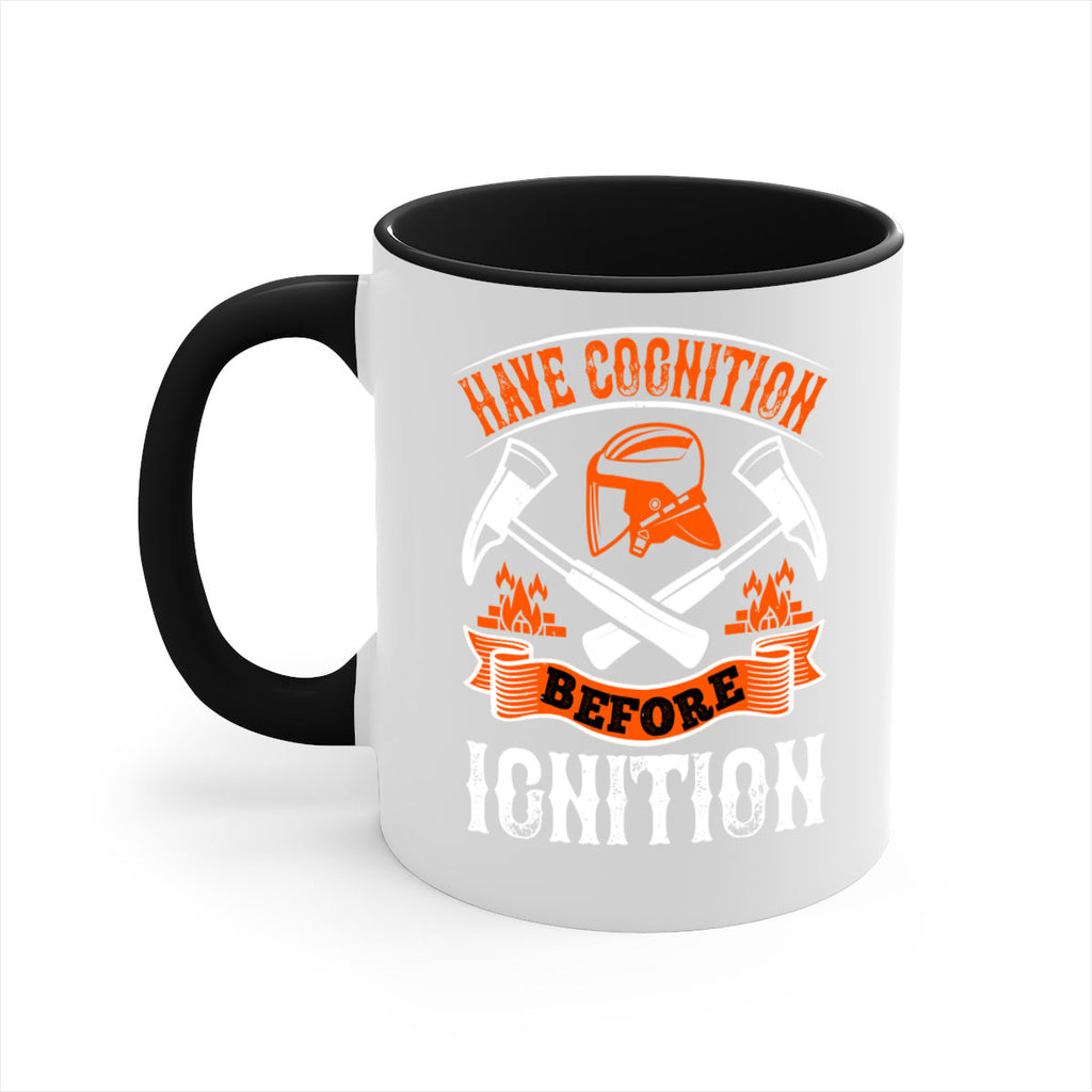 Have cognition before ignition Style 67#- fire fighter-Mug / Coffee Cup