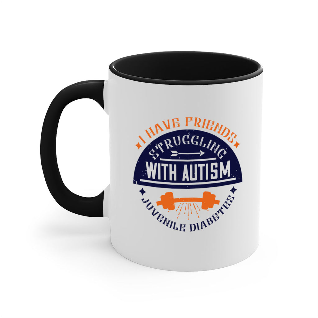 I have friends struggling with autism juvenile diabetes Style 32#- diabetes-Mug / Coffee Cup