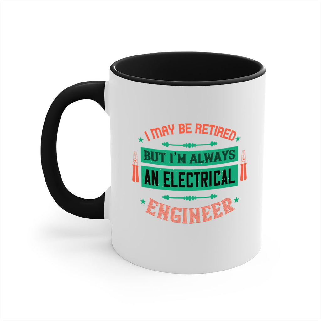 I may be retired but im always an electrical engineer Style 36#- electrician-Mug / Coffee Cup