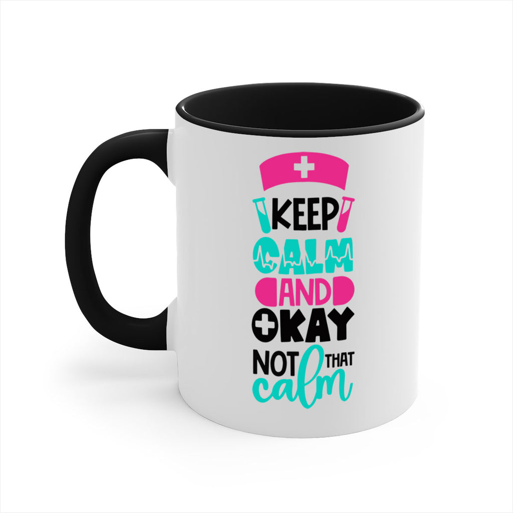 Keep Calm And Okay Not That Calm Style Style 148#- nurse-Mug / Coffee Cup