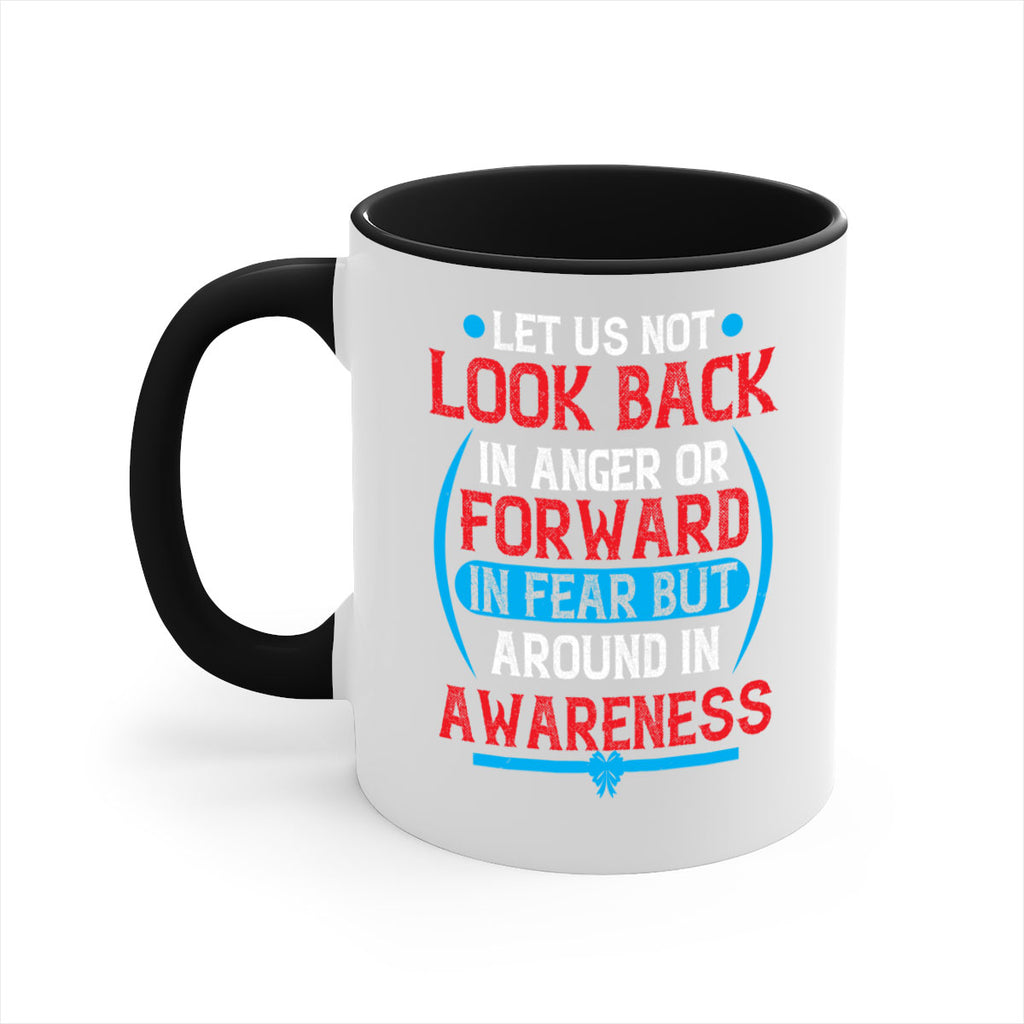 Let us not look back in anger or forward in fear but around in awareness Style 36#- Self awareness-Mug / Coffee Cup