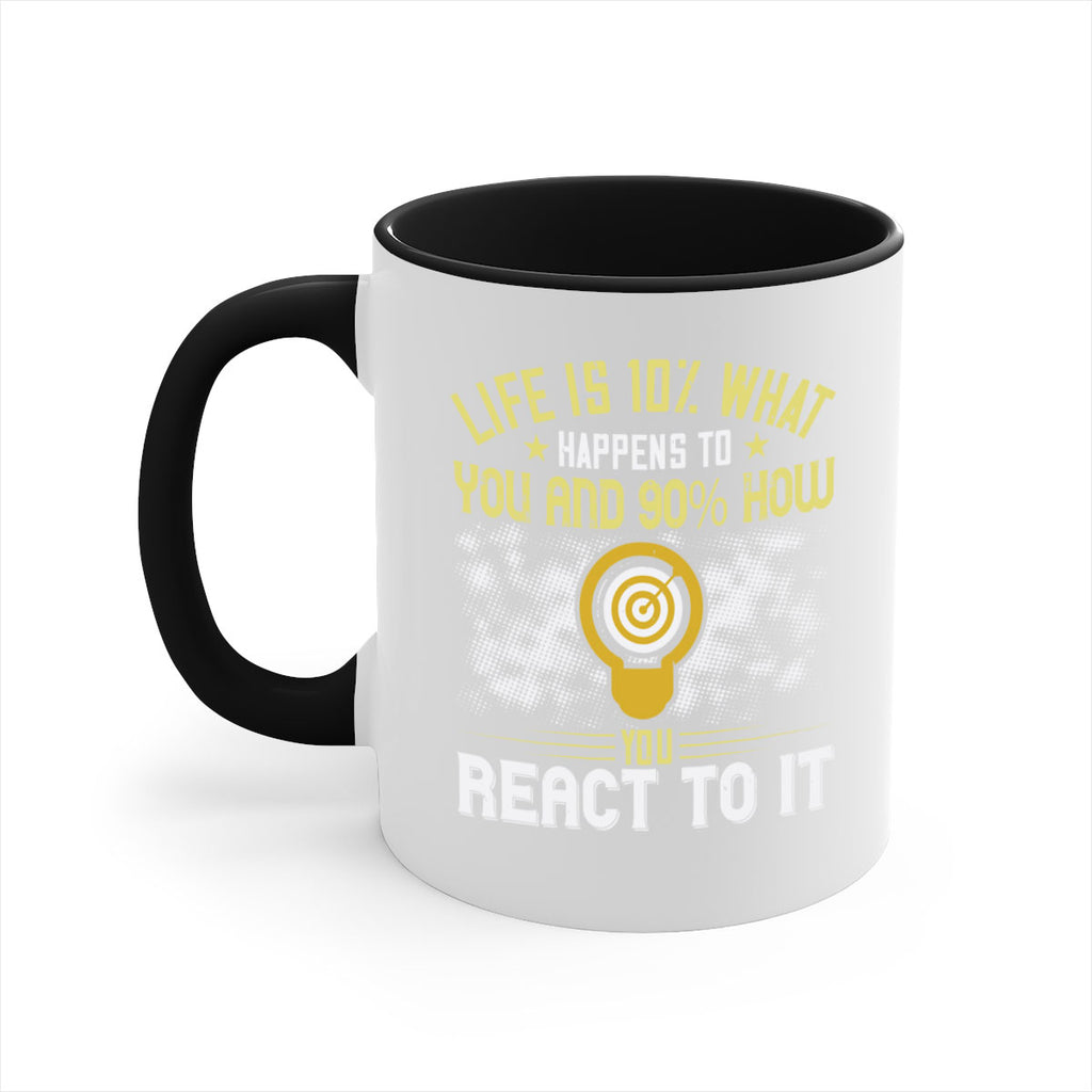 Life is what happens to you and how you react to it Style 29#- motivation-Mug / Coffee Cup
