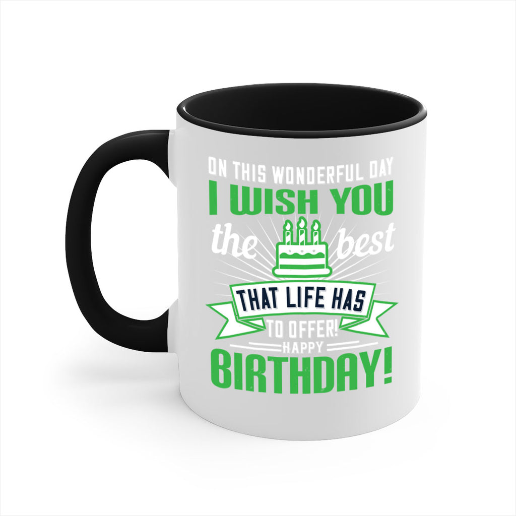 On this wonderful day I wish you the best that life has to offer Happy birthday Style 49#- birthday-Mug / Coffee Cup