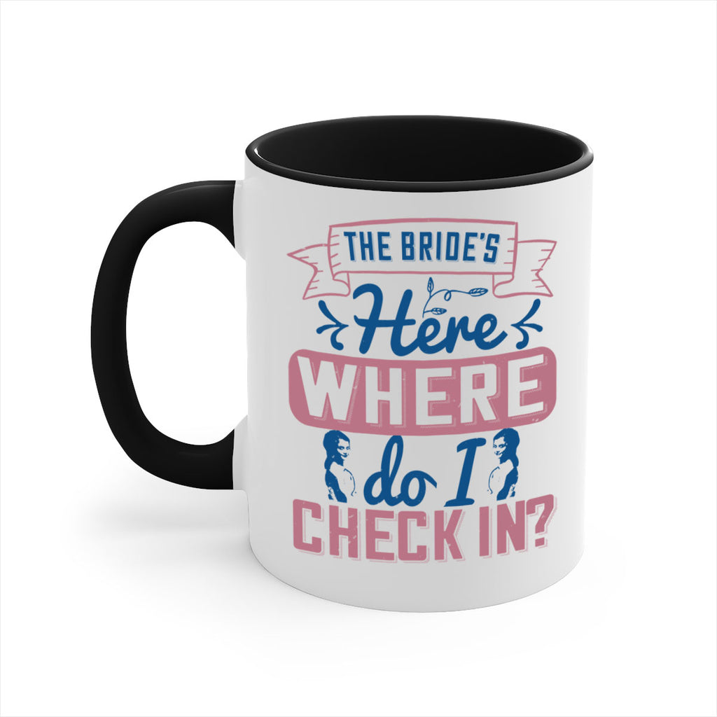 The brides here Where do I check in 32#- bride-Mug / Coffee Cup