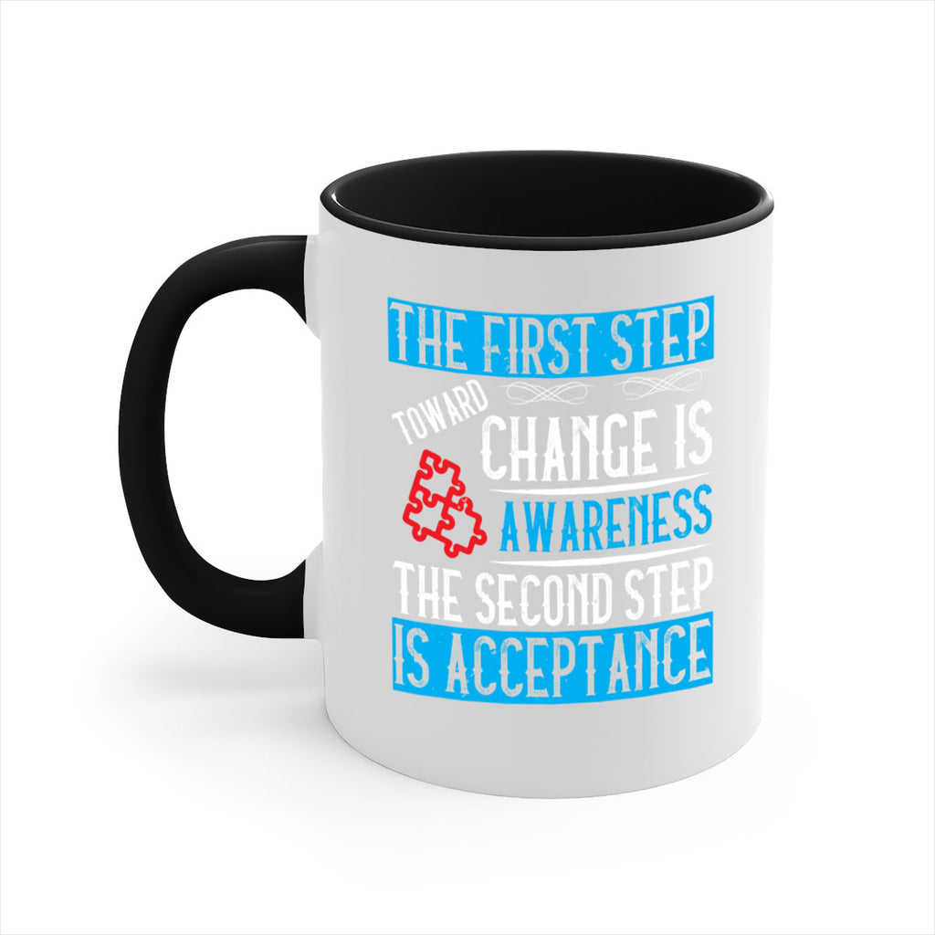 The first step toward change is awareness The second step is acceptance Style 23#- Self awareness-Mug / Coffee Cup