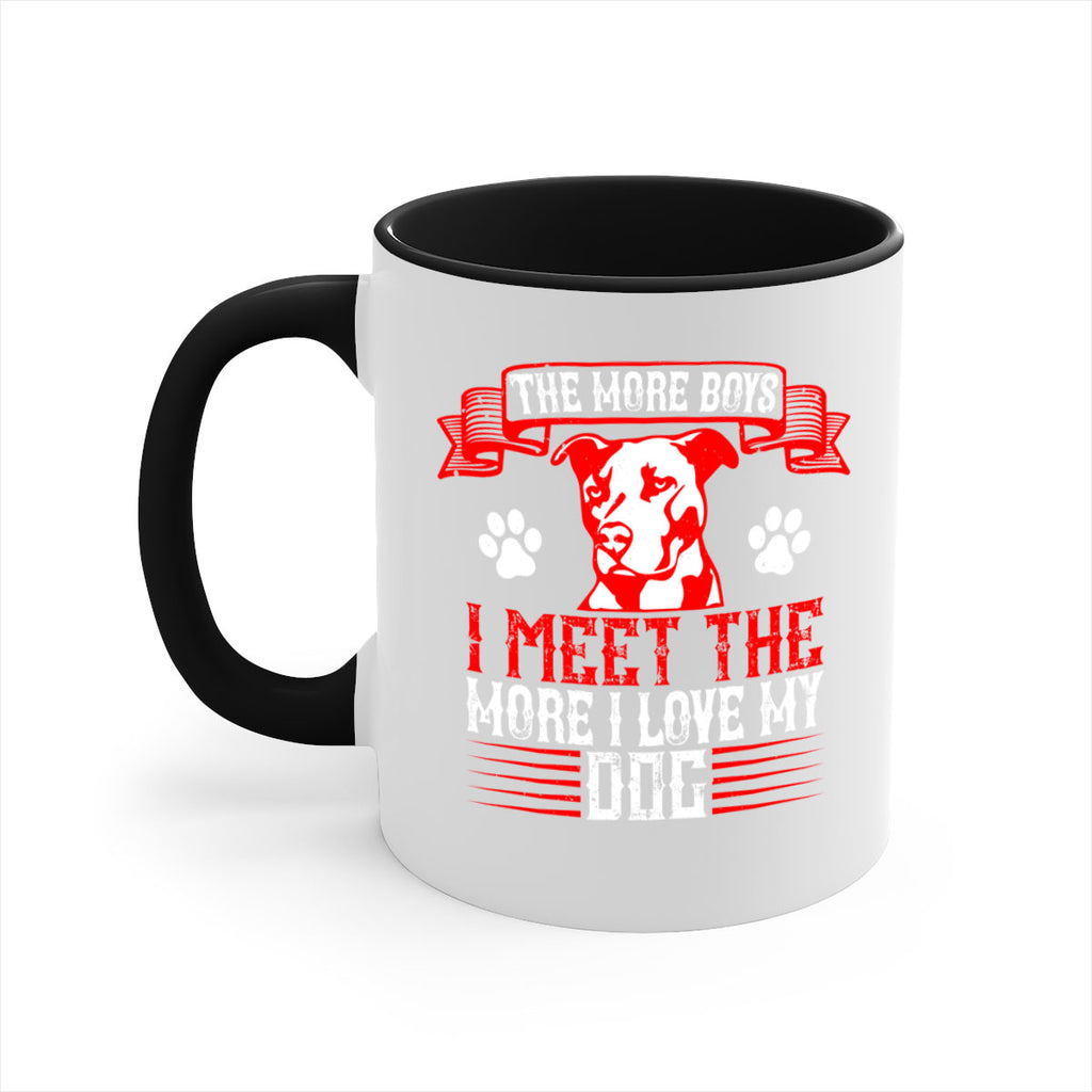 The more boys I meet the more I love my dog Style 148#- Dog-Mug / Coffee Cup