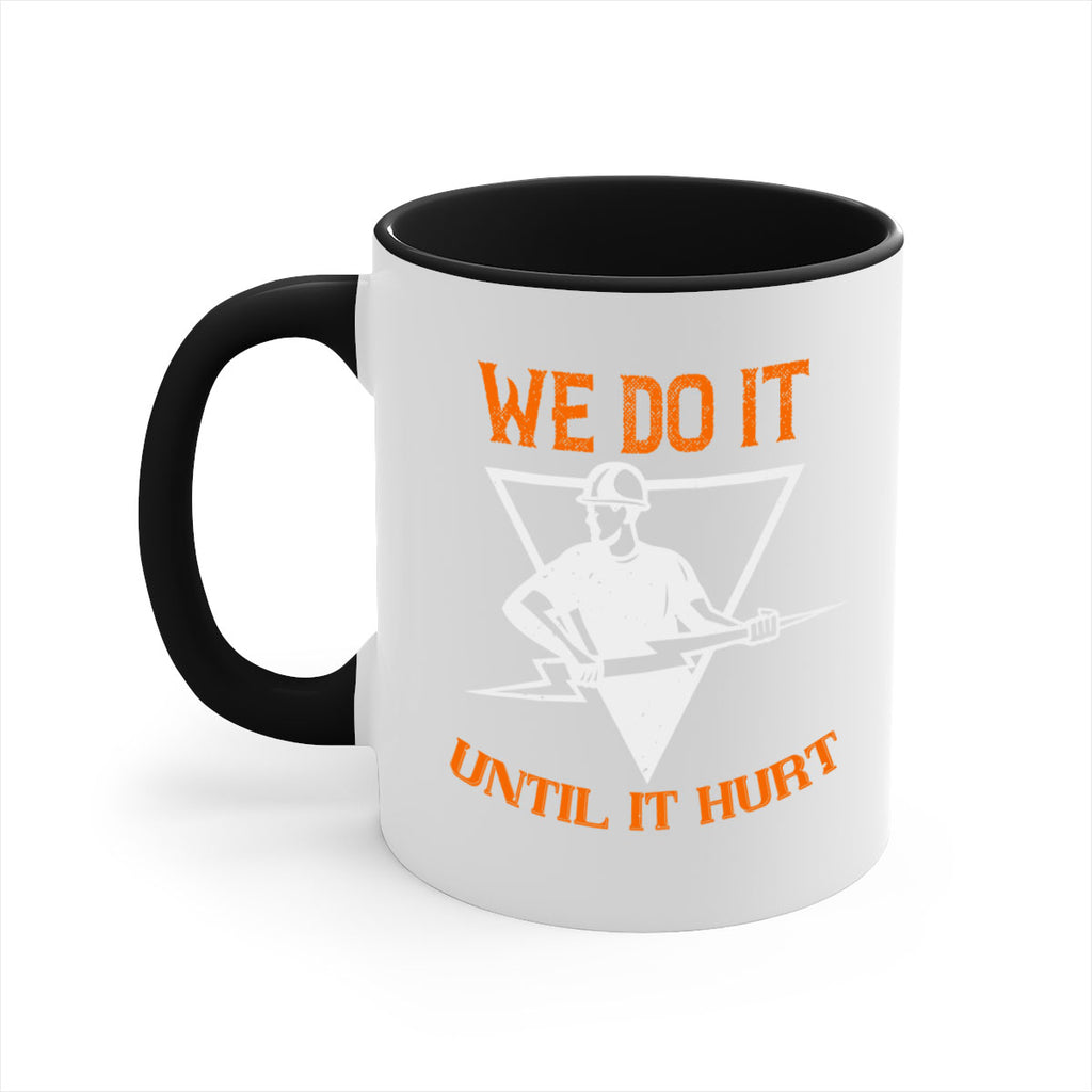 We do it untill it hurt Style 3#- electrician-Mug / Coffee Cup