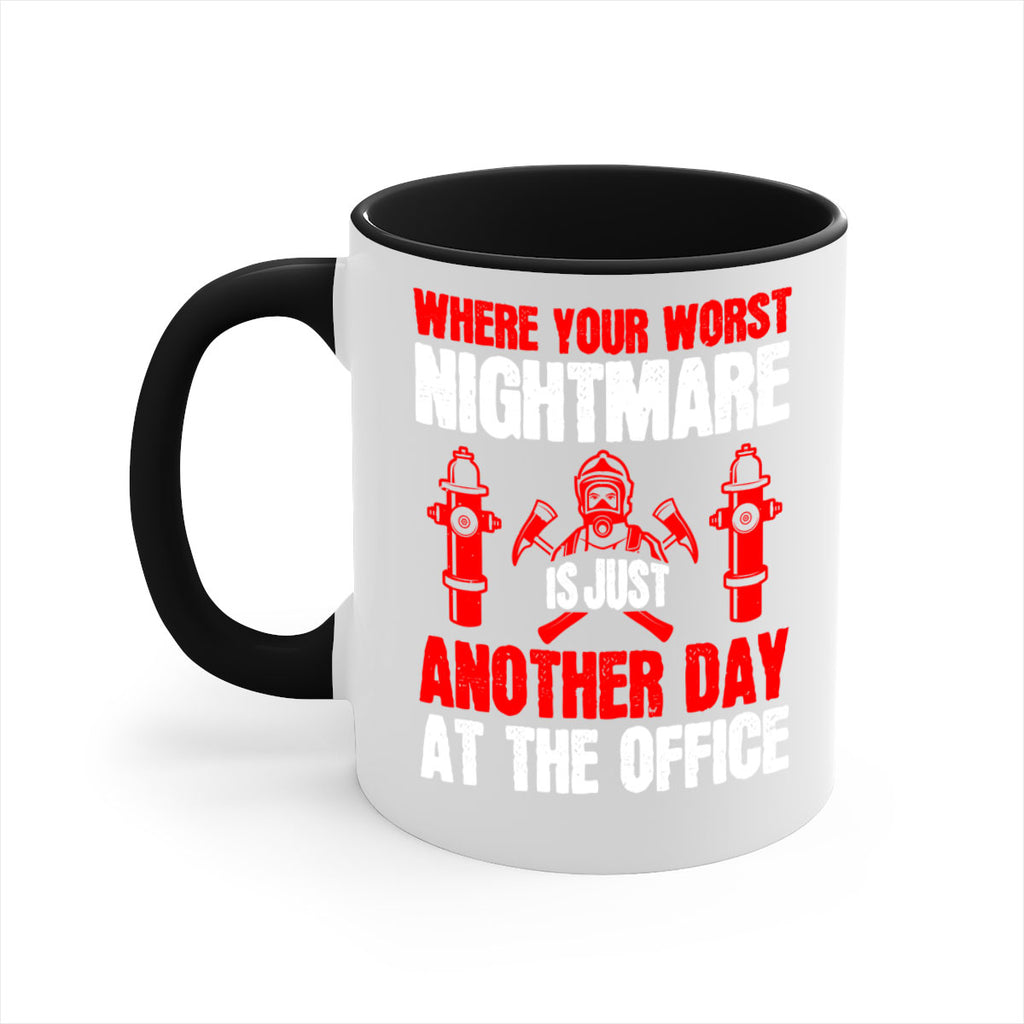 Where your worst nightmare is just another day at the office Style 4#- fire fighter-Mug / Coffee Cup