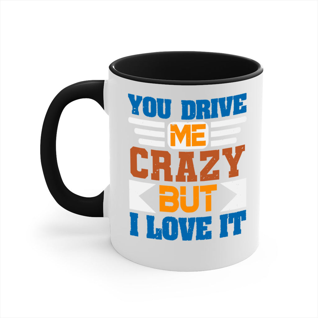 You drive me crazy but I love it Style 17#- best friend-Mug / Coffee Cup