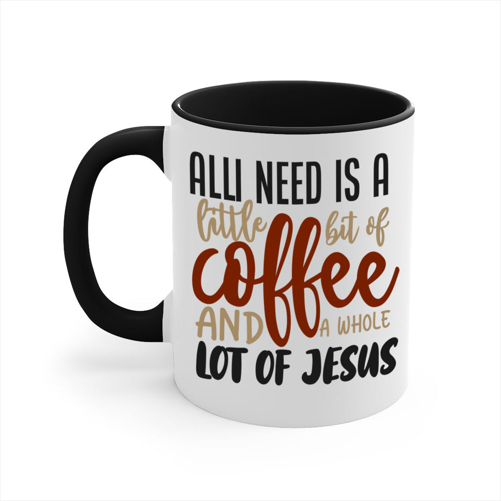 all i need is a little bit of coffee and a whole lot of jesus 226#- coffee-Mug / Coffee Cup
