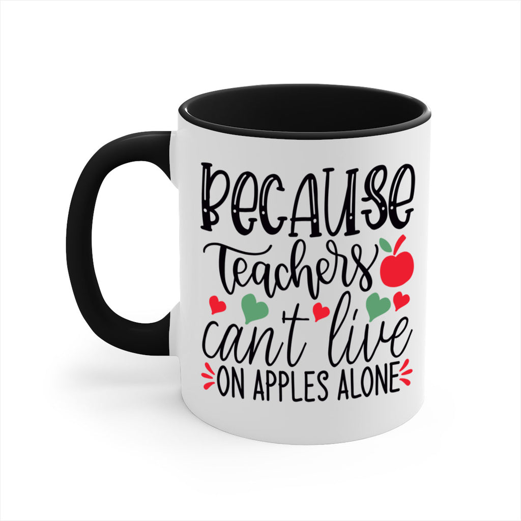 because teachers cant live on apples alone Style 120#- teacher-Mug / Coffee Cup