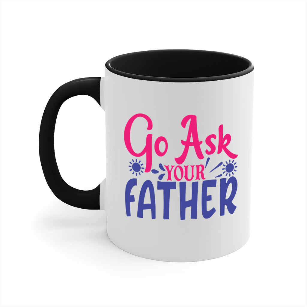 go ask your father 407#- mom-Mug / Coffee Cup