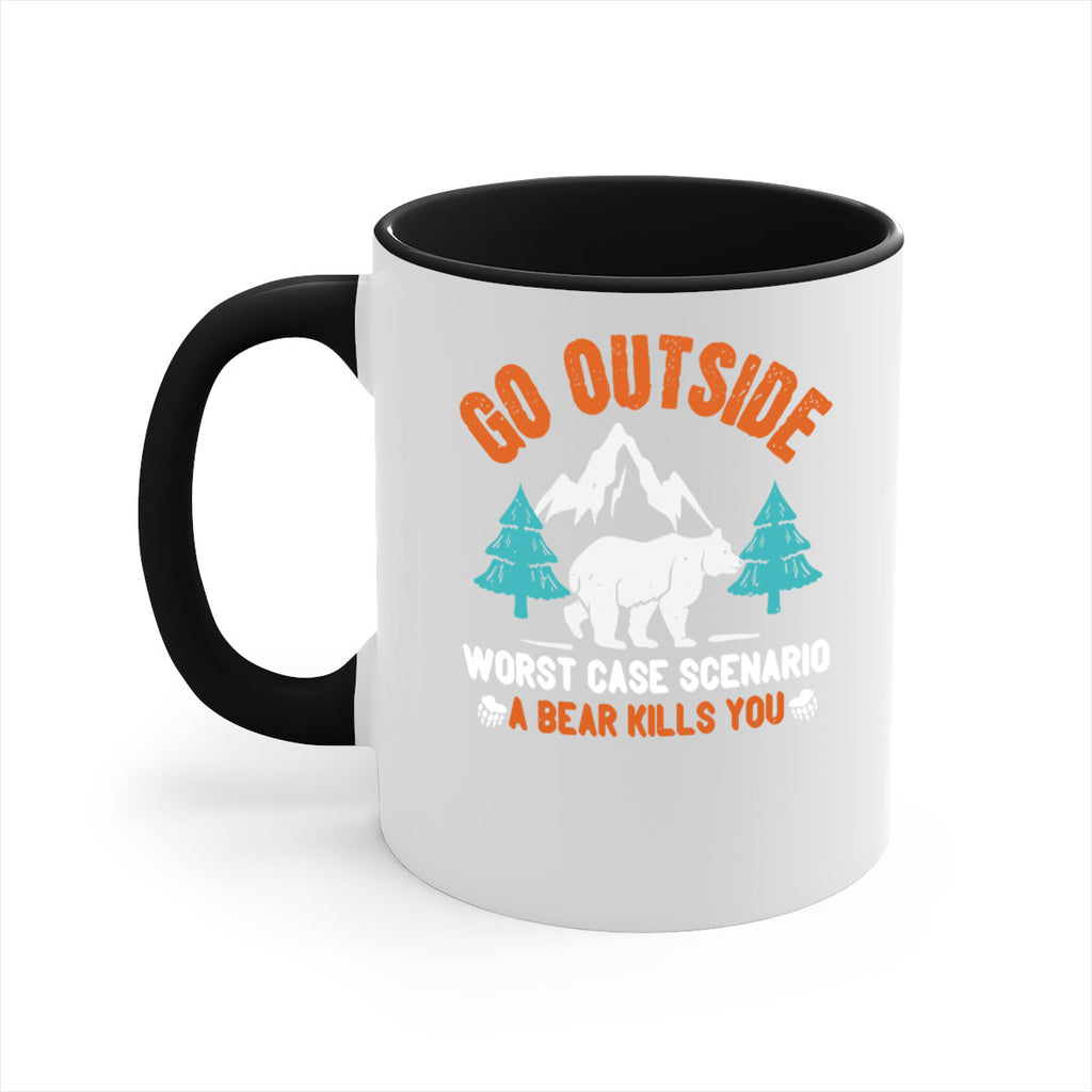 go outside worst case scenario a bear kills you  40#- bear-Mug / Coffee Cup
