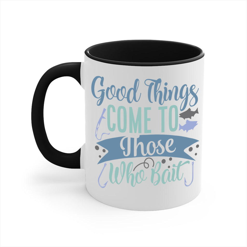 good things come to those who bait 219#- fishing-Mug / Coffee Cup