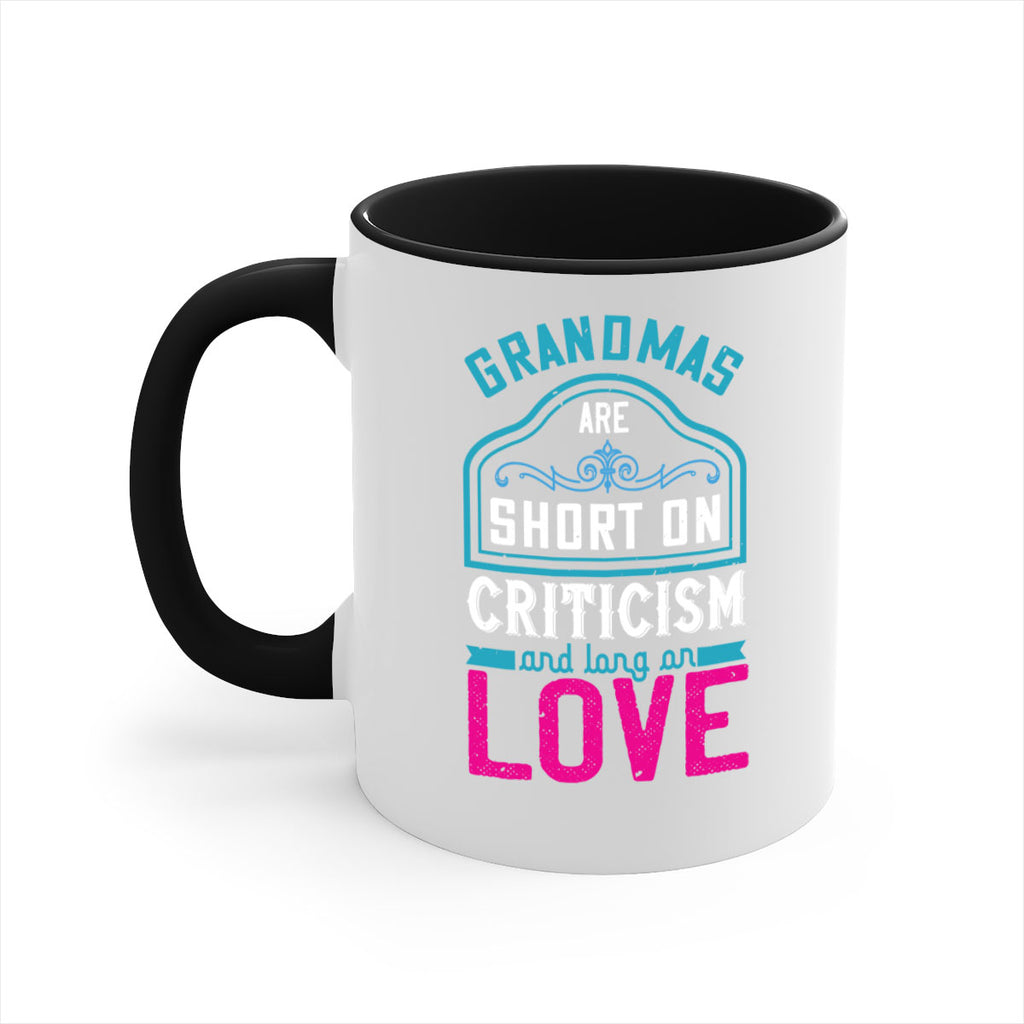 grandmas are short on criticism and long on love 174#- mom-Mug / Coffee Cup
