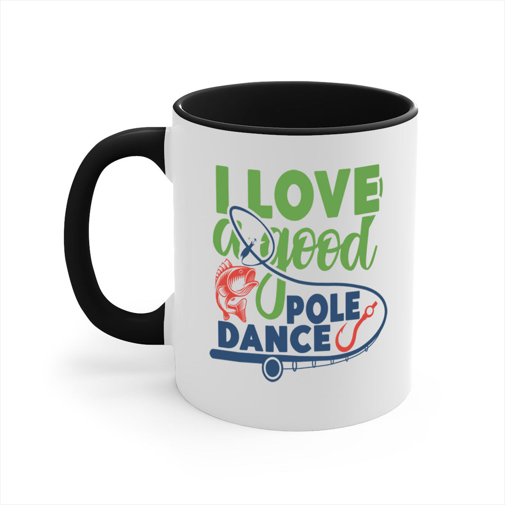 i love a good pole dance 212#- fishing-Mug / Coffee Cup