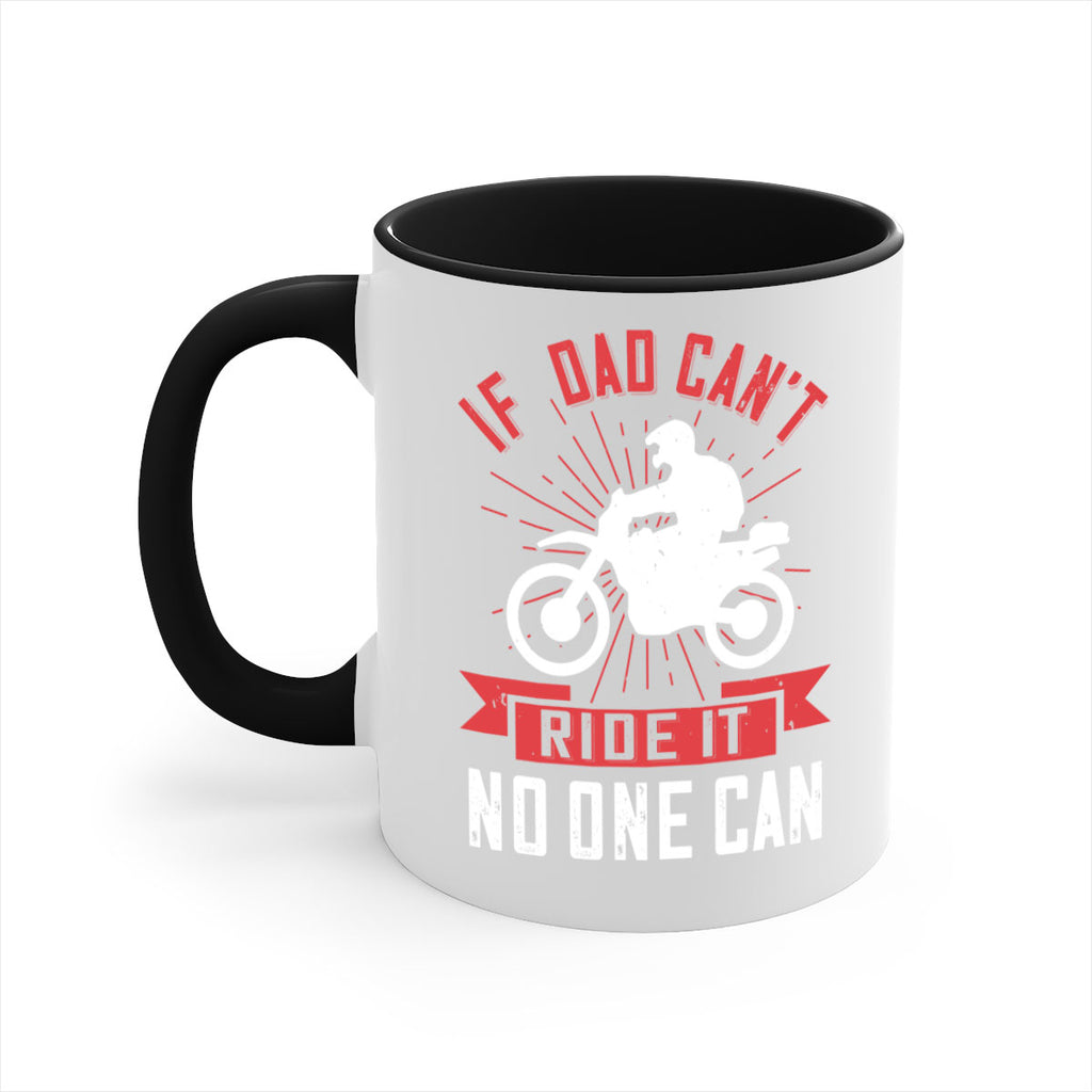 if dad cant ride it no one can 226#- fathers day-Mug / Coffee Cup