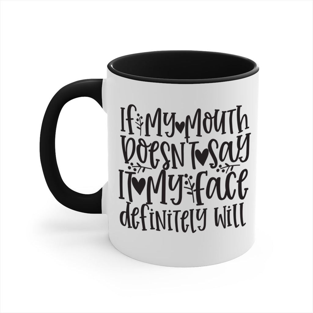 if my mouth doesnt say it my face defini 396#- mom-Mug / Coffee Cup