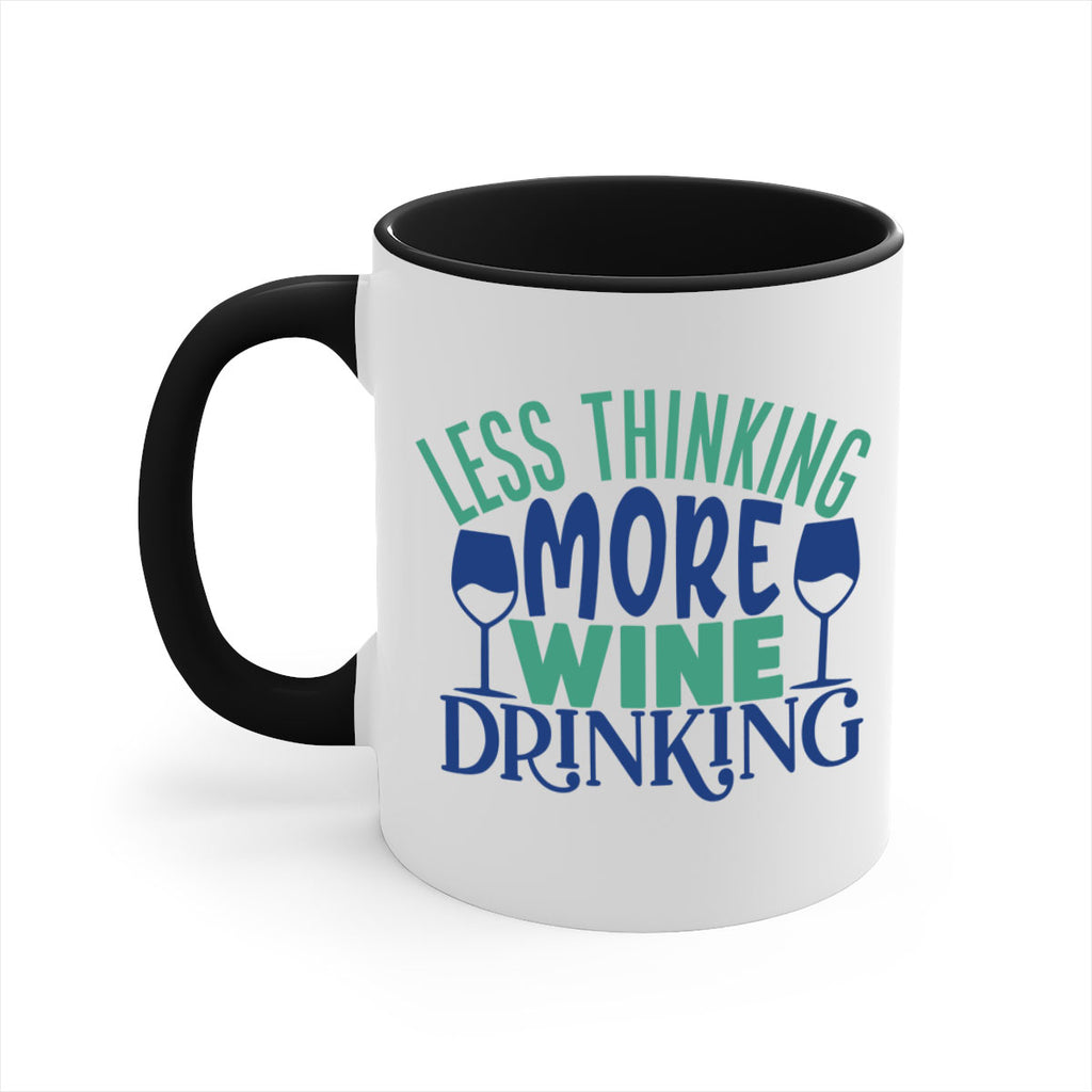 less thinking more wine drinking 186#- wine-Mug / Coffee Cup