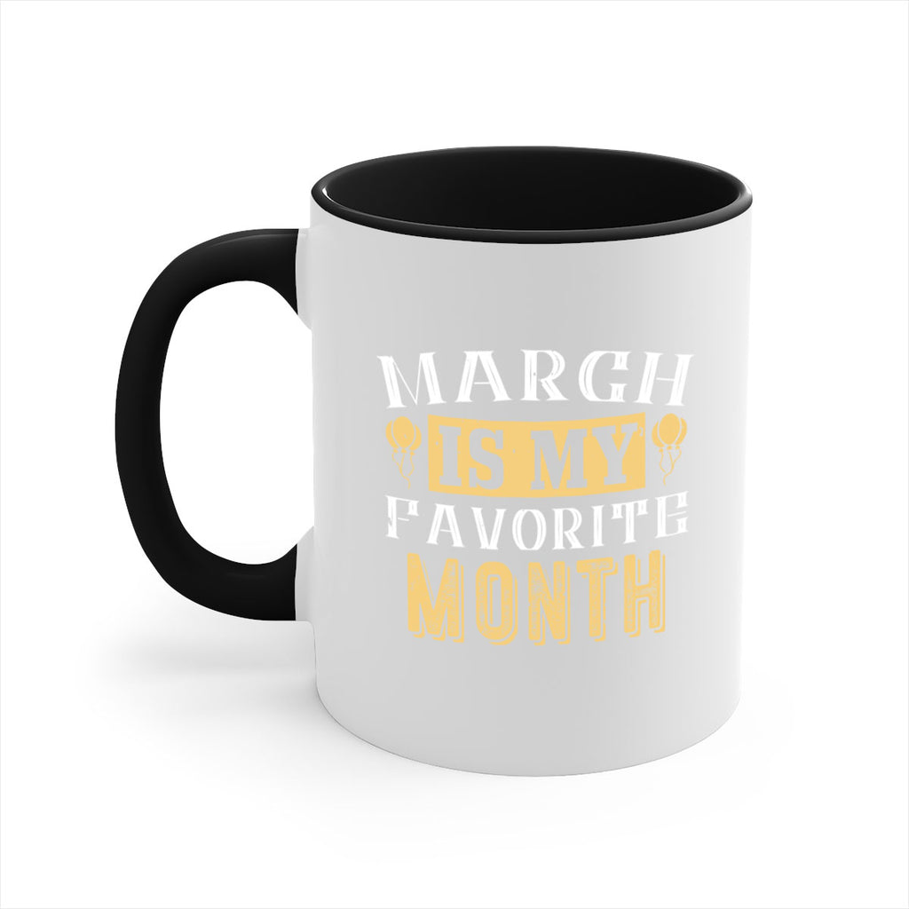 march is my favorite month Style 50#- birthday-Mug / Coffee Cup