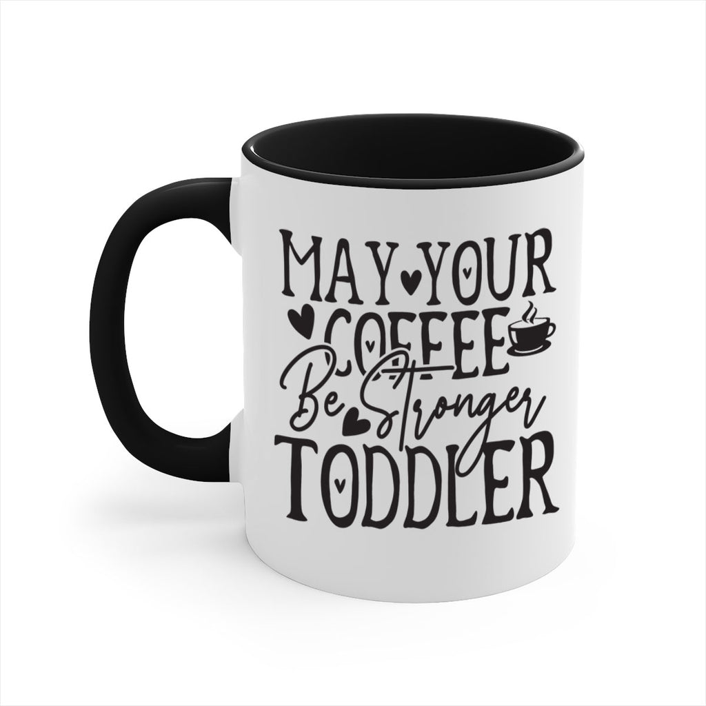 may your coffee be stronger than your toddler 380#- mom-Mug / Coffee Cup