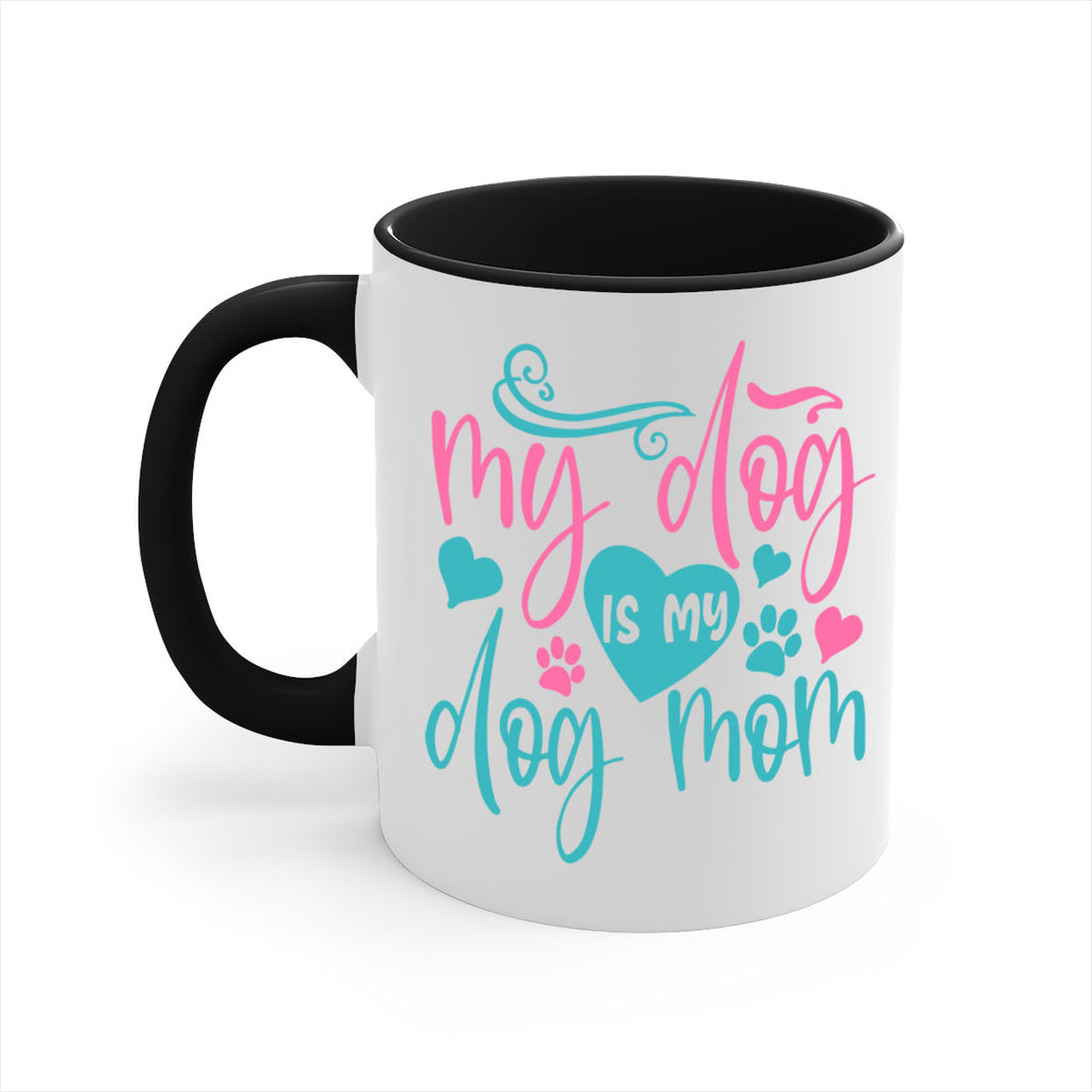my dog is my dog mom 309#- mom-Mug / Coffee Cup