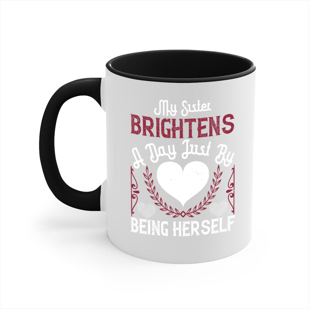 my sister brightens a day just by being herself 21#- sister-Mug / Coffee Cup