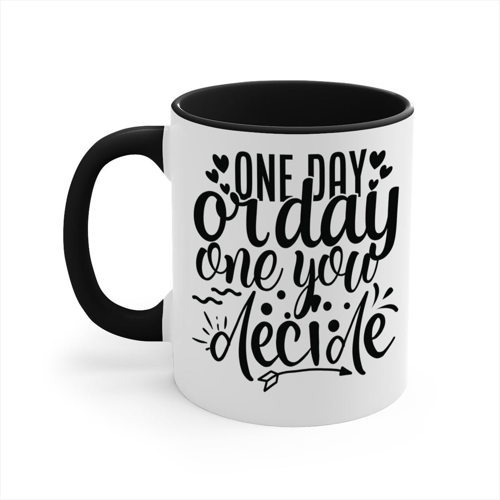 one day or day one you decide Style 81#- motivation-Mug / Coffee Cup
