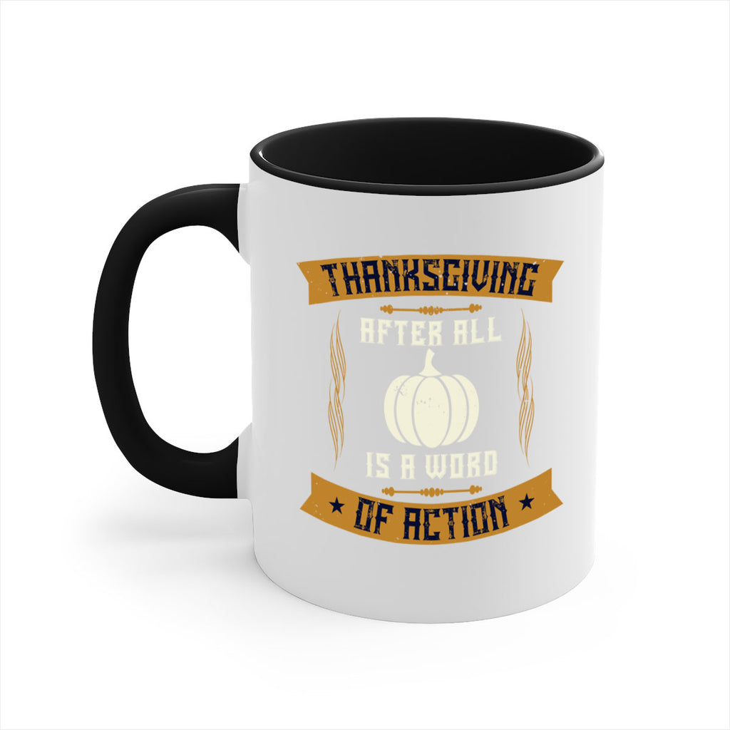 thanksgiving after all is a word of action 8#- thanksgiving-Mug / Coffee Cup