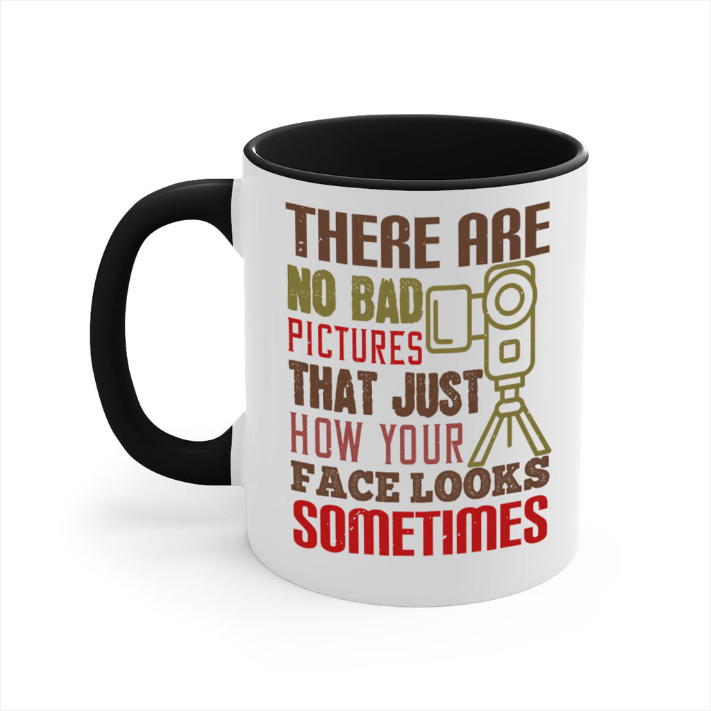 there are no bad pictures that just how you face looks sometimes 11#- photography-Mug / Coffee Cup